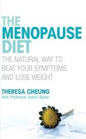 Theresa Cheung - The Menopause Diet: The natural way to beat your symptoms and lose weight - 9780091917012 - V9780091917012