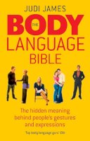 Judi James - The Body Language Bible: The Hidden Meaning Behind People's Gestures and Expressions - 9780091922115 - V9780091922115