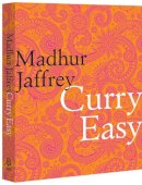 Madhur Jaffrey - Curry Easy: 175 quick, easy and delicious curry recipes from the Queen of Curry - 9780091923143 - V9780091923143