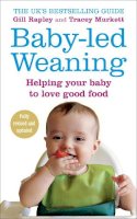 Tracey Murkett Gill Rapley - Baby-led Weaning: Helping Your Baby to Love Good Food - 9780091923808 - 9780091923808