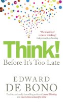 Edward De Bono - Think!: Before It's Too Late - 9780091924096 - 9780091924096