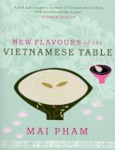 Mai Pham - New Flavours of the Vietnamese Table - 9780091926908 - V9780091926908