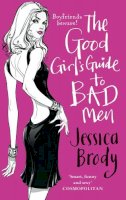Jessica Brody - The Good Girl´s Guide to Bad Men - 9780091928469 - KTG0007791