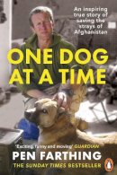 Pen Farthing - One Dog at a Time: An inspiring true story of saving the strays of Afghanistan - 9780091928810 - V9780091928810