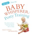 Melinda Blau - Top Tips from the Baby Whisperer: Potty Training - 9780091929756 - V9780091929756