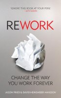 David Heinemeier Hansson - Rework: Change The Way You Work Forever - 9780091929787 - V9780091929787