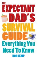 Rob Kemp - The Expectant Dad's Survival Guide: Everything You Need to Know - 9780091929794 - 9780091929794