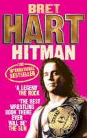 Bret Hart - Hitman: My Real Life in the Cartoon World of Wrestling - 9780091932862 - V9780091932862