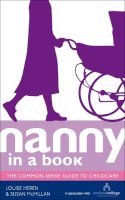 Louise Heren - Nanny in a Book: The Common-Sense Guide to Childcare - 9780091935467 - V9780091935467