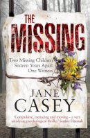 Jane Casey - The Missing: The unputdownable crime thriller from bestselling author - 9780091935993 - 9780091935993