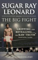 Sugar Ray Leonard - The Big Fight: My Story - 9780091946814 - V9780091946814