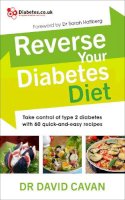 Dr David Cavan - Reverse Your Diabetes Diet: The new eating plan to take control of type 2 diabetes, with 60 quick-and-easy recipes - 9780091948245 - V9780091948245