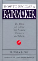 Jeffrey J. Fox - How to Become a Rainmaker - 9780091954949 - V9780091954949
