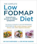 Sue Shepherd - The Complete Low-FODMAP Diet: The revolutionary plan for managing symptoms in IBS, Crohn´s disease, coeliac disease and other digestive disorders - 9780091955359 - V9780091955359