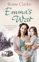 Rosie Clarke - Emma´s War: (Emma Trilogy 2) - 9780091956110 - V9780091956110