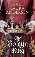 Laura Andersen - The Boleyn King - 9780091956486 - V9780091956486
