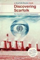 Richard Littler - Discovering Scarfolk: a wonderfully witty and subversively dark parody of life growing up in Britain in the 1970s and 1980s - 9780091958480 - V9780091958480