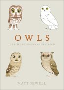 Matt Sewell - Owls: Our Most Enchanting Bird - 9780091959999 - V9780091959999