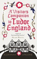 Suzannah Lipscomb - A Visitor's Companion to Tudor England - 9780091960223 - V9780091960223