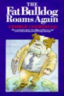 George Courtauld - The Fat Bulldog Roams Again - 9780094789906 - KEX0236706