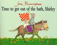 John Burningham - Time to Get Out of the Bath, Shirley - 9780099200512 - V9780099200512