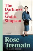 Rose Tremain - The Darkness of Wallis Simpson - 9780099268567 - V9780099268567