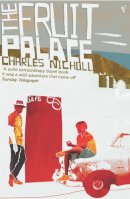 Charles Nicholl - The Fruit Palace - 9780099274049 - V9780099274049