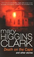 Mary Higgins Clark - Death on the Cape and Other Stories - 9780099280415 - V9780099280415