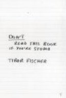 Tibor Fischer - Don't Read This Book If You're Stupid - 9780099283126 - V9780099283126