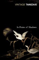 Junichiro Tanizaki - In Praise of Shadows - 9780099283577 - 9780099283577
