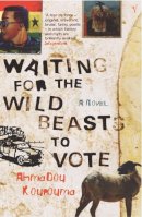 Ahmadou Kourouma - Waiting for the Wild Beasts to Vote - 9780099283829 - V9780099283829