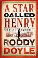 Doyle, Roddy - A Star Called Henry - 9780099284482 - KAK0004185