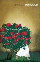 Murdoch, Iris - The Italian Girl (Vintage Classics) - 9780099285236 - 9780099285236
