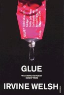 Irvine Welsh - Glue - 9780099285922 - V9780099285922