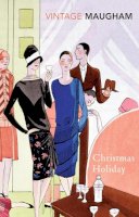 W. Somerset Maugham - Christmas Holiday - 9780099286851 - V9780099286851