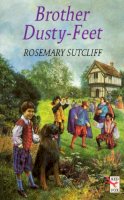 Rosemary Sutcliff - Brother Dusty-feet (Red Fox Older Fiction) - 9780099354215 - V9780099354215