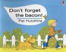 Pat Hutchins - Don't Forget the Bacon! (Red Fox Classics) - 9780099413981 - V9780099413981