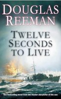 Douglas Reeman - Twelve Seconds to Live - 9780099414872 - V9780099414872
