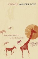 Laurens Van Der Post - The Lost World of the Kalahari - 9780099428756 - V9780099428756