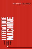 Italo Calvino - The Literature Machine - 9780099430858 - V9780099430858