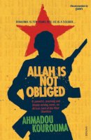 Ahmadou Kourouma - Allah is Not Obliged - 9780099433927 - V9780099433927