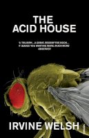 Irvine Welsh - The Acid House by Welsh, Irvine ( Author ) ON Apr-20-1995, Paperback - 9780099435013 - V9780099435013