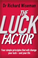 Richard Wiseman - The Luck Factor: The Scientific Study of the Lucky Mind - 9780099443247 - V9780099443247