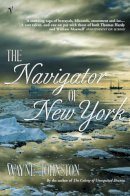 Wayne Johnston - The Navigator of New York - 9780099444893 - V9780099444893