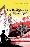 Pierre Boulle - The Bridge on the River Kwai - 9780099445029 - V9780099445029