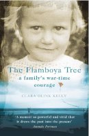 Clara Olink Kelly - The Flamboya Tree: Memories of a Family´s War Time Courage - 9780099445531 - V9780099445531