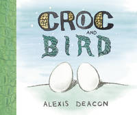 Alexis Deacon - Croc and Bird - 9780099451228 - V9780099451228