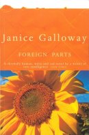 Janice Galloway - Foreign Parts - 9780099453017 - KTJ8038750