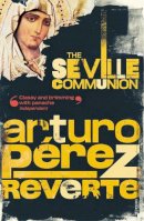 A. Perez-Reverte - The Seville Communion - 9780099453963 - V9780099453963