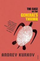 Andrey Kurkov - The Case of the General´s Thumb - 9780099455257 - V9780099455257